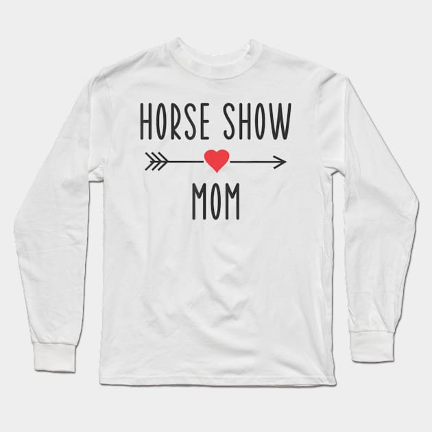 Horse Show Mom Equestrian Horse Racing Lover Mom Long Sleeve T-Shirt by Mitsue Kersting